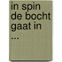 In spin de bocht gaat in ...