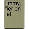 Jimmy, fier en fel door H. Frerichs