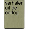 Verhalen uit de oorlog door Johan Schaafsma