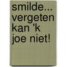 Smilde... vergeten kan 'k joe niet! by A. Naber