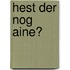 Hest der nog aine?