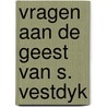 Vragen aan de geest van s. vestdyk by Diemer