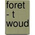 Foret - t woud