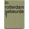 In Rotterdam gebeurde 't by F.J. van Zonneveld