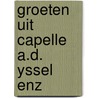 Groeten uit capelle a.d. yssel enz by Voet