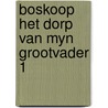 Boskoop het dorp van myn grootvader 1 door Wyk