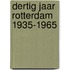 Dertig jaar rotterdam 1935-1965