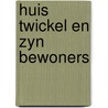 Huis twickel en zyn bewoners door Cleverens