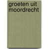 Groeten uit moordrecht door Cor Bruyn
