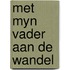 Met myn vader aan de wandel