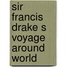 Sir francis drake s voyage around world door Günter Wagner