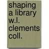 Shaping a library w.l. clements coll. door Maxwell