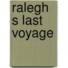 Ralegh s last voyage by Harlow