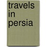 Travels in persia door Chardin