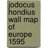 Jodocus hondius wall map of europe 1595 by Koeman