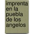 Imprenta en la puebla de los angelos