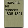 Imprenta en caracas 1808-1821 door Medina
