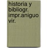 Historia y bibliogr. impr.aniguo vir. by Medina