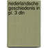 Nederlandsche geschiedenis in pl. 3 dln
