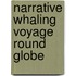 Narrative whaling voyage round globe