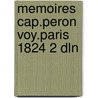 Memoires cap.peron voy.paris 1824 2 dln door Peron