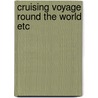 Cruising voyage round the world etc by Rosemary Rogers