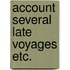 Account several late voyages etc.