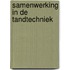 Samenwerking in de tandtechniek