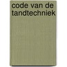 Code van de tandtechniek by E.J. Lantinga