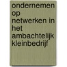 Ondernemen op netwerken in het ambachtelijk kleinbedrijf by E. Dooms