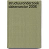Structuuronderzoek dakensector 2006 door W.D.M. van der Valk