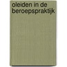 Oleiden in de beroepspraktijk door I.E.M. de Vries