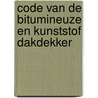 Code van de bitumineuze en kunststof dakdekker door J.W.J. Rijk