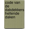 Code van de dakdekkers hellende daken door S.I.U. van den Hout-Hooi