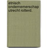 Etnisch ondernemerschap utrecht rotterd. by Piet Bakker
