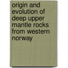 Origin and Evolution of Deep Upper Mantle Rocks From Western Norway door D. Spengler