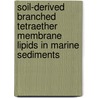 Soil-derived branched tetraether membrane lipids in marine sediments door J.W.H. Weijers