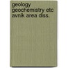 Geology geochemistry etc avnik area diss. by Aral