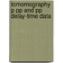 Tomomography p pp and pp delay-time data