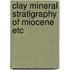 Clay mineral stratigraphy of miocene etc
