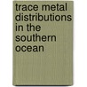 Trace metal distributions in the Southern Ocean by B.M. Loscher