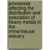 Processes affecting the distribution and speciation of heavy metals in the Rhine/Meuse estuary door M.A.A. Paalman