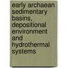 Early Archaean sedimentary basins, depositional environment and hydrothermal systems by S.T. de Vries