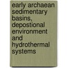 Early Archaean sedimentary basins, depostional environment and hydrothermal systems door S.T. de Vries