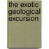 The Exotic Geological Excursion