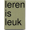 Leren is leuk by Unknown