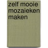 Zelf mooie mozaieken maken door Onbekend