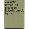 Evaluatie Advies- en Steunpunt Huiselijk Geweld Fryslan door S. Biesma