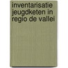 Inventarisatie jeugdketen in regio de vallei door Sasja Biesma