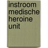 Instroom Medische Heroine Unit door S. Biesma